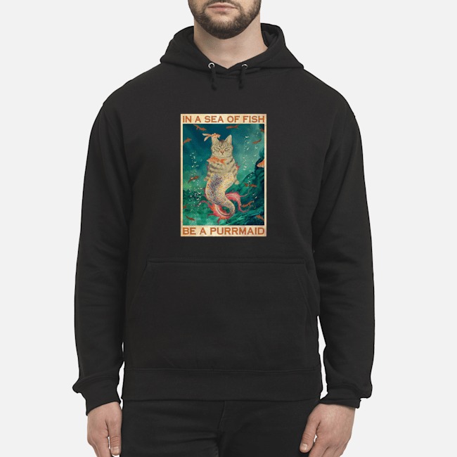 Cat In A Sea Of Fish Be A Purrmaid Shirt 8 Cat In A Sea Of Fish Be A Purrmaid Hoodie