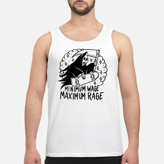 Death Minimum Wage Maximum Rage Shirt 6 Death Minimum Wage Maximum Rage Guy Tank Top
