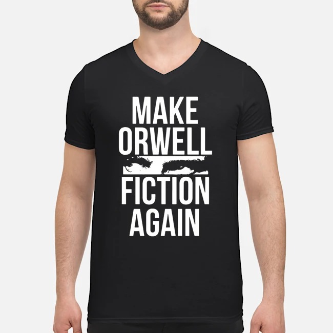 Make Orwell Fiction Again Shirt 8 Make Orwell Fiction Again Shirt