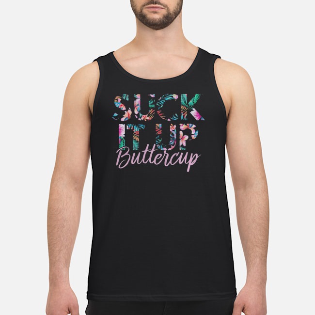 Floral Suck It Up Buttercup Shirt 7 Floral Suck It Up Buttercup Guy Tank Top
