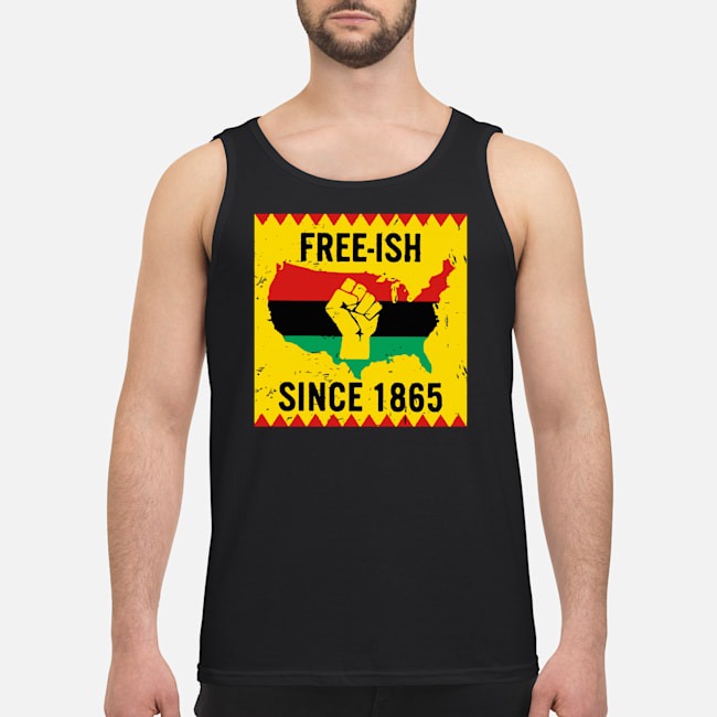 End Of Slavery Free Ish Since 1865 Vintage Shirt 5 End Of Slavery Free Ish Since 1865 Vintage Shirt