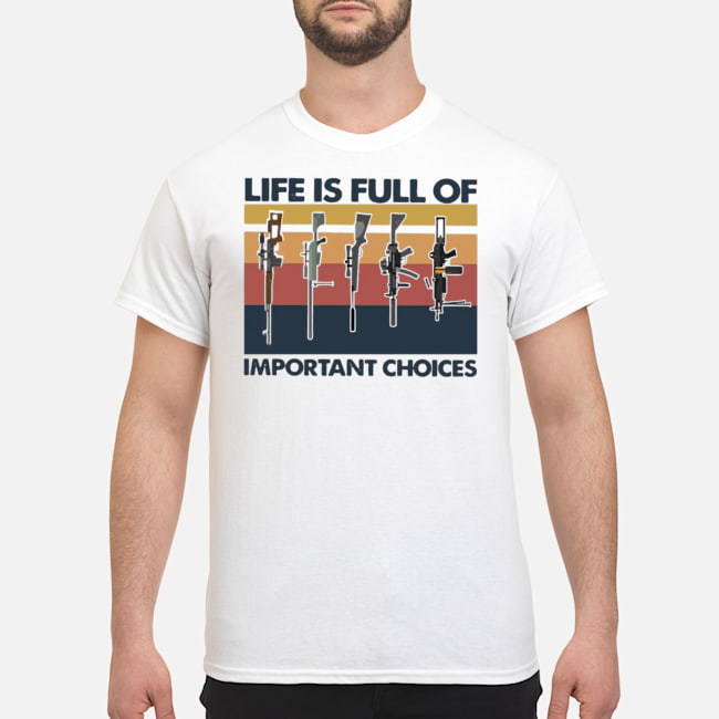 Guns Life Is Full Of Important Choices Vintage Shirt 1 Guns Life Is Full Of Important Choices Vintage Shirt