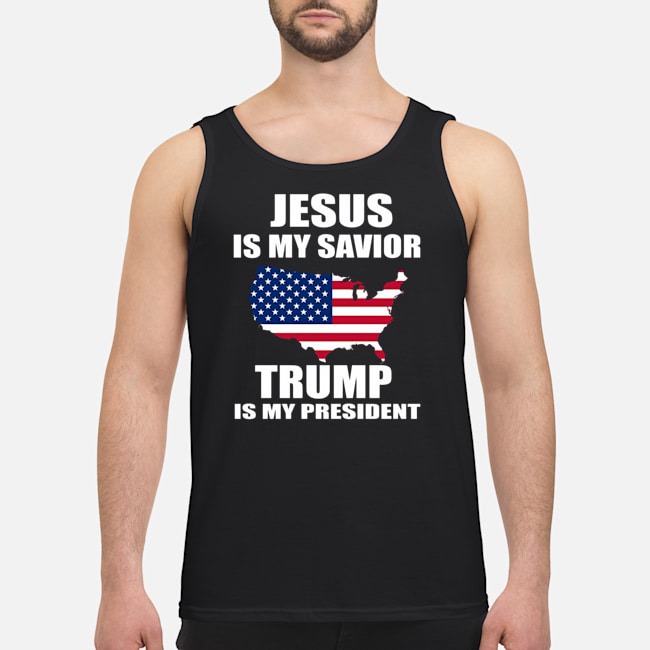 Jesus Is My Savior Trump Is My President Shirt 5 Jesus Is My Savior Trump Is My President Guy Tank Top