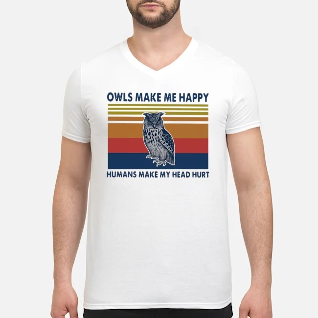 Owls Make Me Happy Humans Make My Head Hurt Vintage Shirt 6 Owls Make Me Happy Humans Make My Head Hurt Vintage Shirt