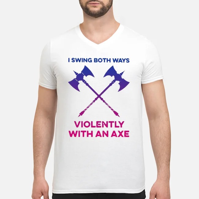 I Swing Both Ways Violently With An Axe Shirt 5 I Swing Both Ways Violently With An Axe Shirt