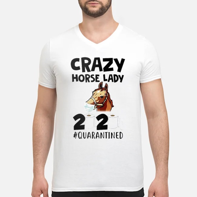 Crazy Horse Lady 2020 #Quarantined Shirt 5 Crazy Horse Lady 2020 #Quarantined Guy V-neck