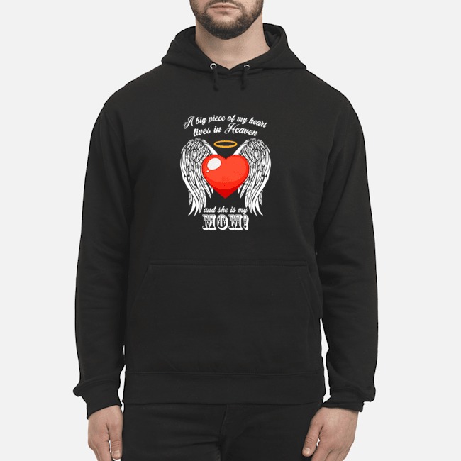 A Big Piece Of my heart lives In Heaven And She Is My Mom Shirt 8 A Big Piece Of my heart lives In Heaven And She Is My Mom Shirt