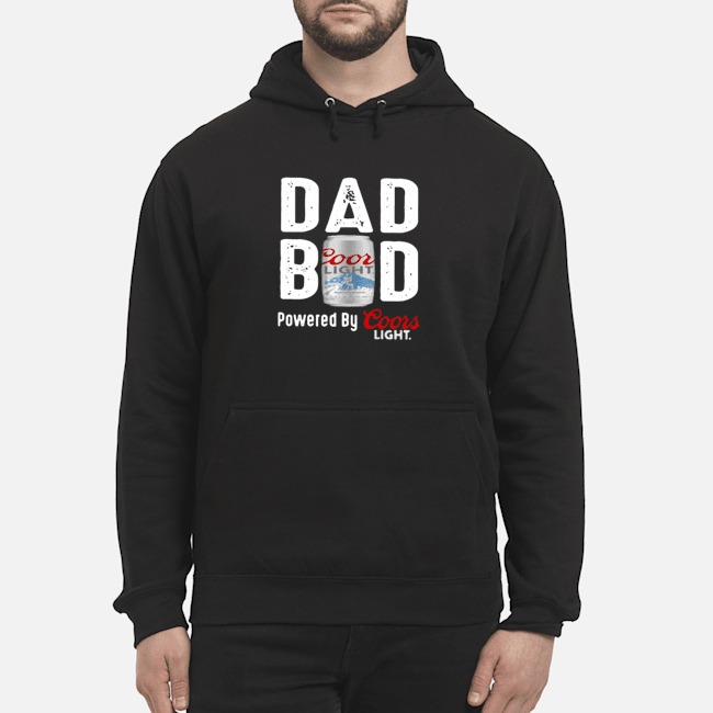 Dad Bod Powered By Coors Light Shirt 5 Dad Bod Powered By Coors Light Hoodie