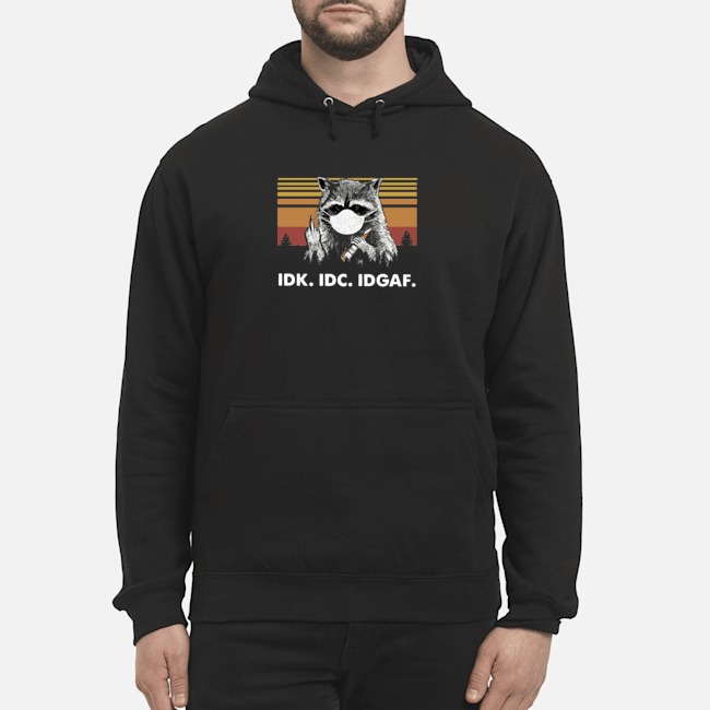 Raccoon Face Mask Idk Idc Idgaf Vintage Shirt 8 Raccoon Face Mask Idk Idc Idgaf Vintage Hoodie