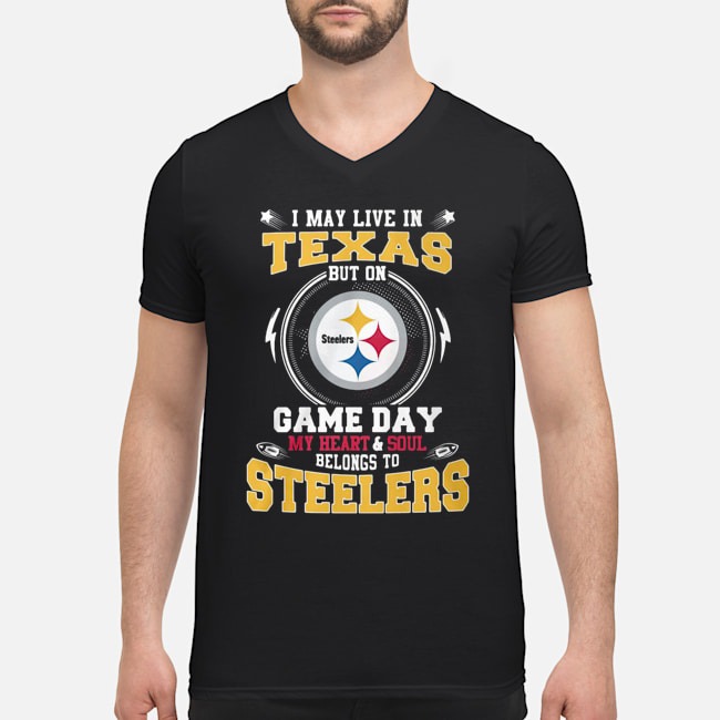 I May Live In Texas But On Game Day My Heart And Soul Belongs To Steelers Shirt 5 I May Live In Texas But On Game Day My Heart And Soul Belongs To Steelers Shirt
