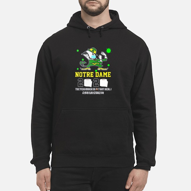 Notre Dame 2020 The Year When Shit Got Real #Quarantined Shirt 8 Notre Dame 2020 The Year When Shit Got Real #Quarantined Hoodie