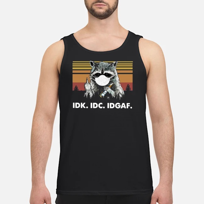Raccoon Face Mask Idk Idc Idgaf Vintage Shirt 5 Raccoon Face Mask Idk Idc Idgaf Vintage Guy Tank Top