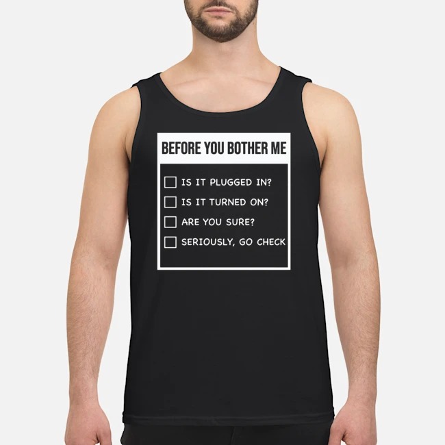 Before You Bother Me Shirt 6 Before You Bother Me Guy Tank Top