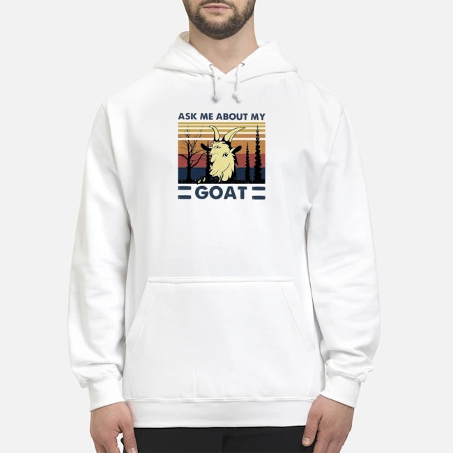 Ask Me About My Goat Vintage Shirt 5 Ask Me About My Goat Vintage Hoodie