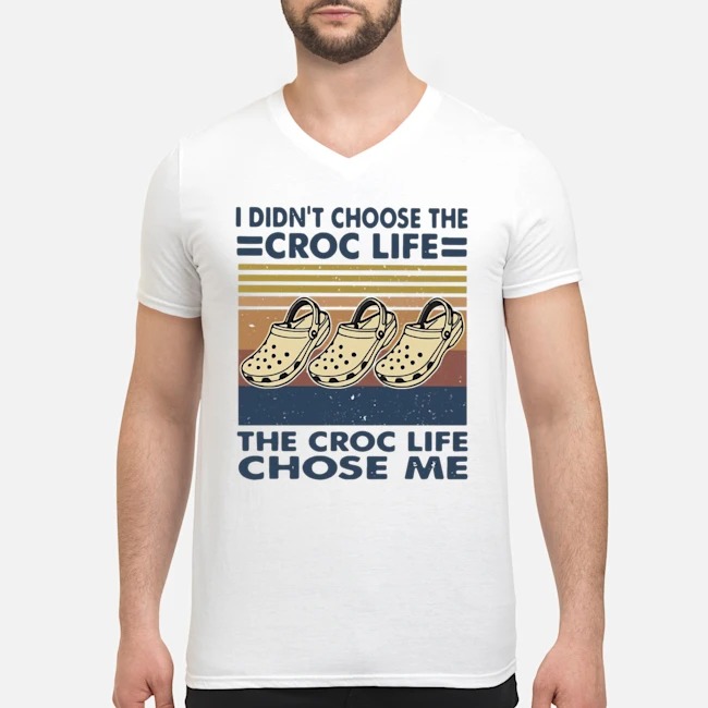 I Didn't Choose The Croc Life The Croc Life Chose Me Vintage Shirt 5 I Didn't Choose The Croc Life The Croc Life Chose Me Vintage Shirt