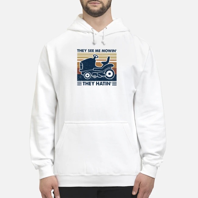 They See Me Mowin' They Hatin' Vintage Shirt 8 They See Me Mowin' They Hatin' Vintage Hoodie