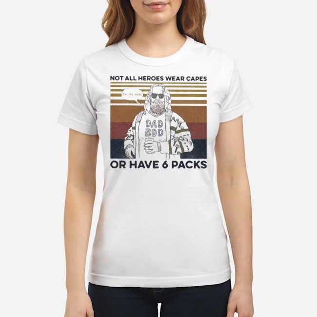 Fat Dad Boy Not All Heroes Wear Capes Of Have 6 Packs Vintage Shirt 7 Fat Dad Boy Not All Heroes Wear Capes Of Have 6 Packs Vintage Shirt