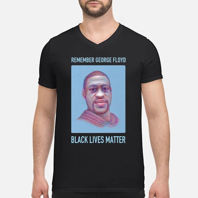 Remember George Floyd Black Lives Matter Shirt 8 Remember George Floyd Black Lives Matter Guy V-neck