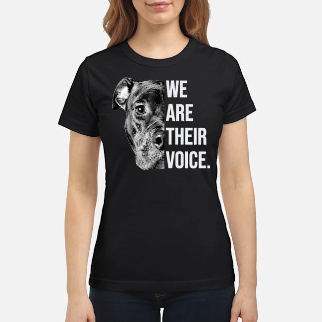 Dog We Are Their Voice Shirt 7 Dog We Are Their Voice Ladies Tee