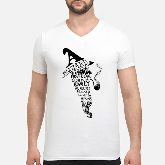 Wizards Is Never Late Nor Is He Early He Arrives Precisely When He Means To Shirt 5 Wizards Is Never Late Nor Is He Early He Arrives Precisely When He Means To Shirt