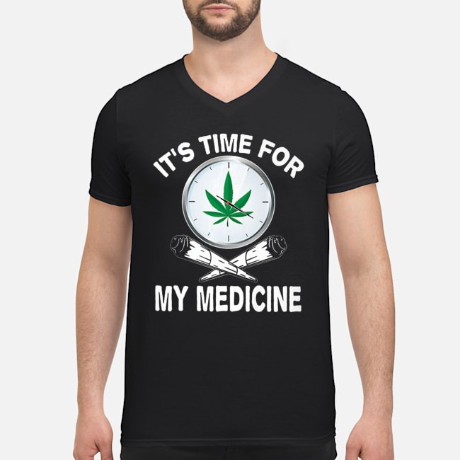Weed It's Time For My Medicine Shirt 5 Weed It's Time For My Medicine Guy V-neck