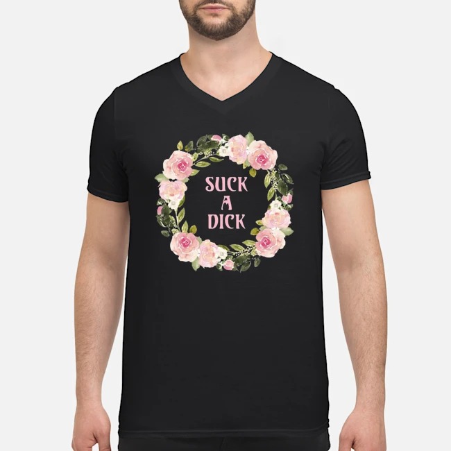 Floral Suck A Dick Shirt 8 Floral Suck A Dick Guy V-neck