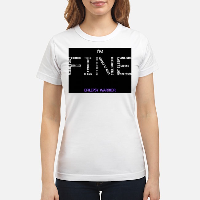 I'm Fine Epilepsy Warrior Shirt 7 I'm Fine Epilepsy Warrior Shirt