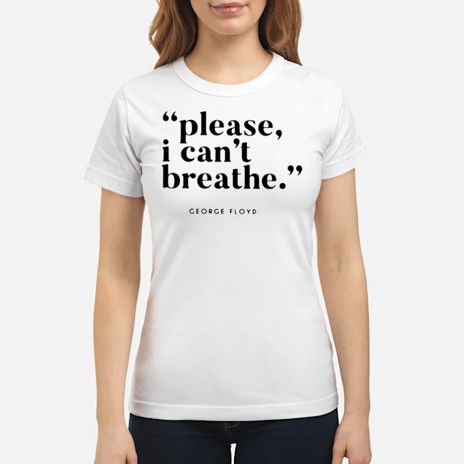 Please I Can't Breathe George Floyd Quotes Shirt 7 Please I Can't Breathe George Floyd Quotes Shirt