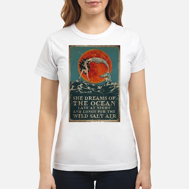 Mermaid She Dreams Of The Ocean Late At Night And Longs For The Wild Salt Air Vintage Shirt 7 Mermaid She Dreams Of The Ocean Late At Night And Longs For The Wild Salt Air Vintage Shirt