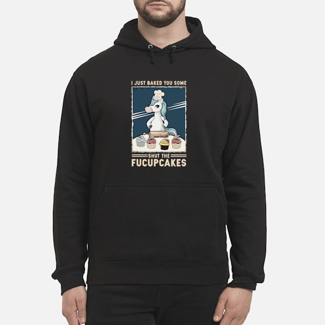 Unicorn I Just Baked You Some Shut The Fucupcakes Shirt 5 Unicorn I Just Baked You Some Shut The Fucupcakes Shirt