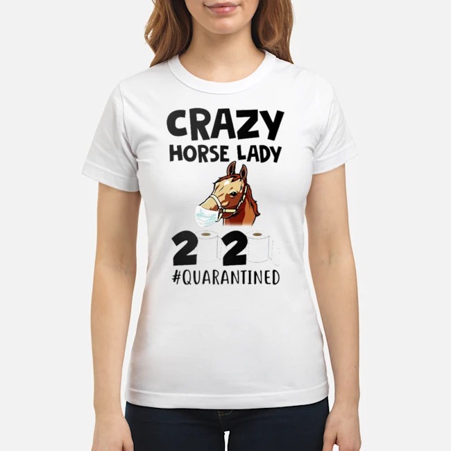 Crazy Horse Lady 2020 #Quarantined Shirt 7 Crazy Horse Lady 2020 #Quarantined Ladies Tee