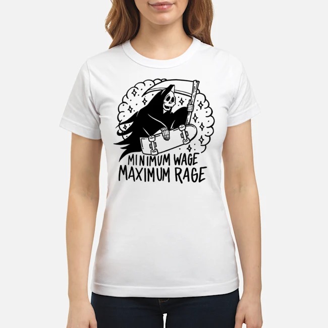 Death Minimum Wage Maximum Rage Shirt 7 Death Minimum Wage Maximum Rage Ladies Tee