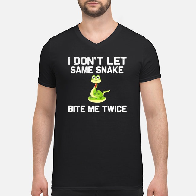 I Don't Let Same Snake Bite Me Twice Shirt 5 I Don't Let Same Snake Bite Me Twice Guy V-neck