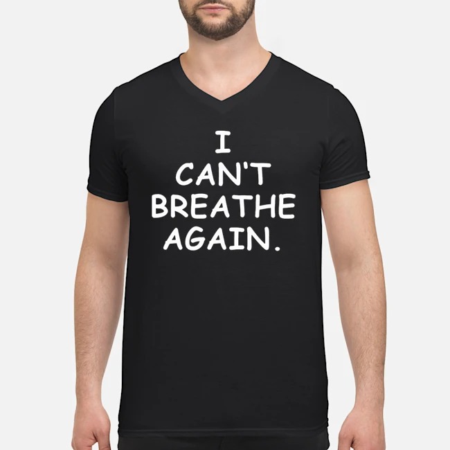 I Can't Breathe Again Shirt 5 I Can't Breathe Again Guy V-neck