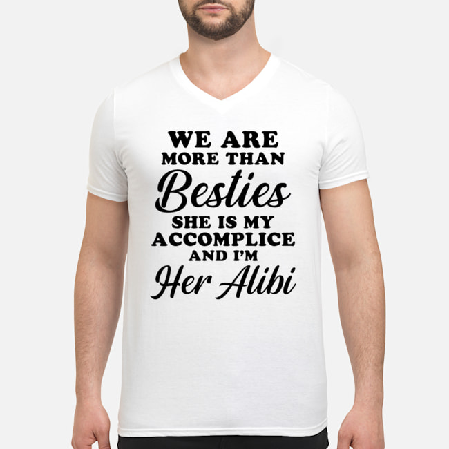 We Are More Than Besties She Is My Accomplice And I'm Her Alibi Shirt 8 We Are More Than Besties She Is My Accomplice And I'm Her Alibi Shirt