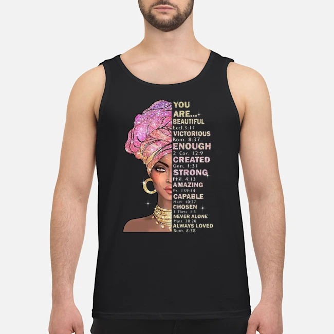 Black Girl You Are Beautiful Victorious Enough Created Strong Amazing Shirt 6 Black Girl You Are Beautiful Victorious Enough Created Strong Amazing Guy Tank Top