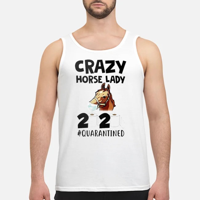 Crazy Horse Lady 2020 #Quarantined Shirt 6 Crazy Horse Lady 2020 #Quarantined Guy Tank Top