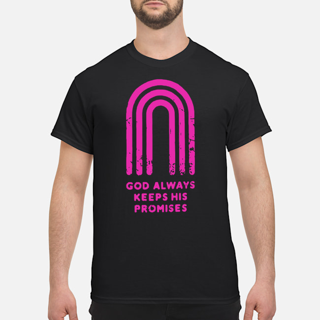 God Always Keeps His Promises Shirt 1 God Always Keeps His Promises Shirt 1