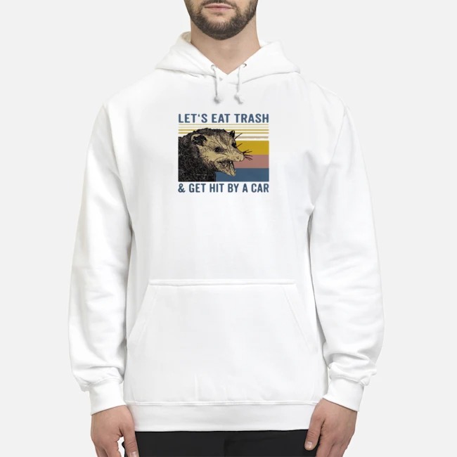 Let's Eat Trash And Get Hit By A Car Raccoon Shirt 7 Let's Eat Trash And Get Hit By A Car Raccoon Shirt