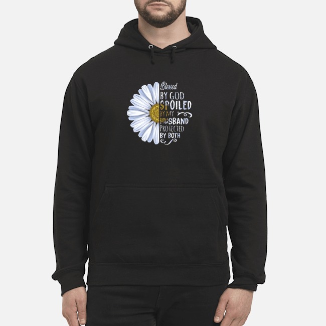 Flower Blessed By God Spoiled By My Husband Protected By Both Shirt 8 Flower Blessed By God Spoiled By My Husband Protected By Both Hoodie