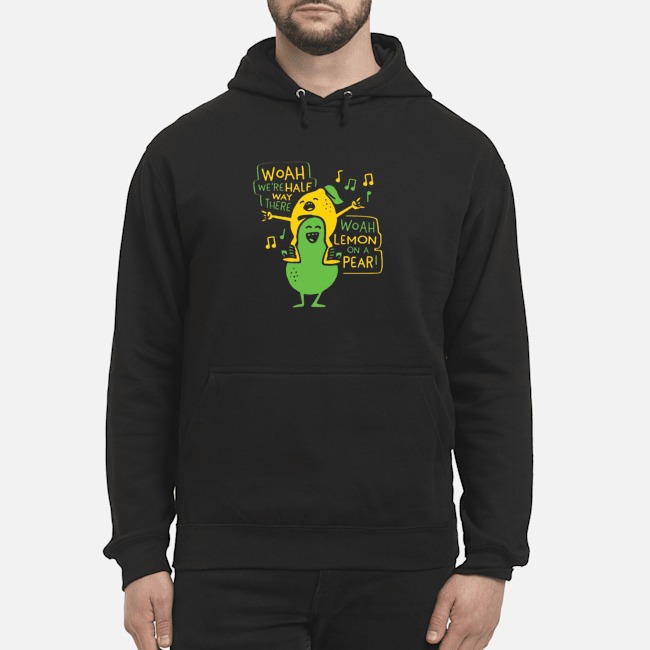 Woah We're Halfway There Woah Lemon On Pear Shirt 8 Woah We're Halfway There Woah Lemon On Pear Shirt