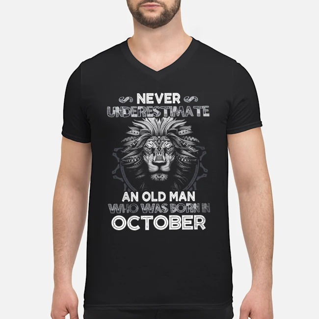 Lion Never Underestimate An Old Man Who Was Born In October Shirt 5 Lion Never Underestimate An Old Man Who Was Born In October Shirt