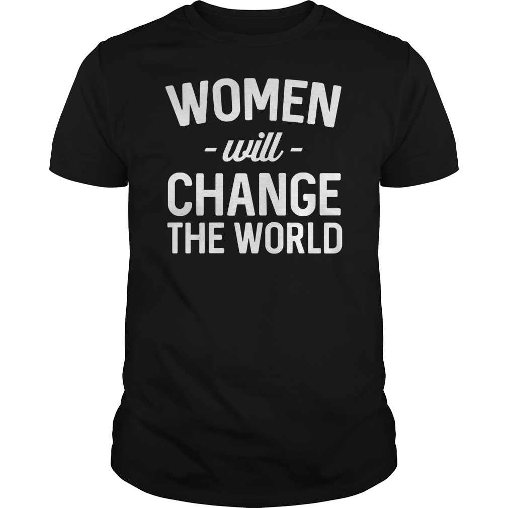 Women Will Change The World Shirt 5 Women Will Change The World Shirt