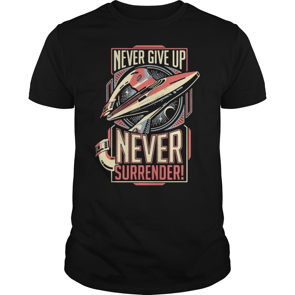 Never Give Up Never Surrender Shirt 5 Never Give Up Never Surrender Shirt