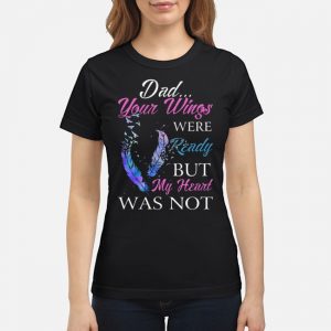 Mom And Dad Your Wings Were Ready But My Heart Was Not Shirt 7 Mom And Dad Your Wings Were Ready But My Heart Was Not Shirt 1