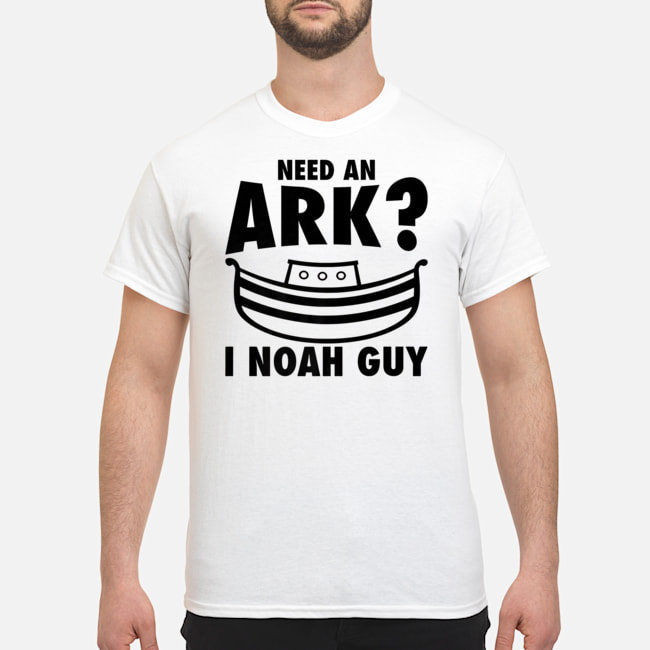 Need An Ark I Noah Guy Shirt 1 Need An Ark I Noah Guy Shirt