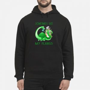 Alamosaurus Sometimes I Wet My Plants Shirt 5 Alamosaurus Sometimes I Wet My Plants Hoodie