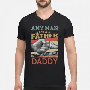 Any Man Can Be A Father But It Takes Someone Special To Be A Daddy Retro Shirt 8 Any Man Can Be A Father But It Takes Someone Special To Be A Daddy Retro Shirt