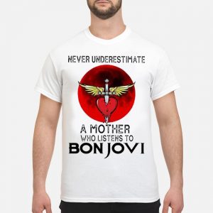 Never Underestimate A Mother Who Listens To Bon Jovi Shirt 5 Never Underestimate A Mother Who Listens To Bon Jovi Shirt