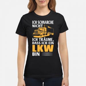 Ich Schnarche Nicht Ich Träume Dass Ich Ein LKW Bin Shirt 6 Ich Schnarche Nicht Ich Träume Dass Ich Ein LKW Bin Shirt